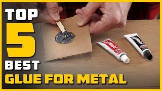 Top 5 Best Glue for Metals Review [2022] | See This Before You Buy