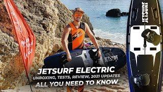 JETSURF ELECTRIC  2021 REVIEW | UNBOXING, TESTS and MAINTENANCE TIPS