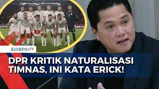 Erick Thohir Angkat Bicara soal DPR Kritik Naturalisasi Pemain Timnas Indonesia