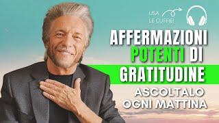 Inizia la giornata con le POTENTI AFFERMAZIONI DI GRATITUDINE di Gregg Braden.