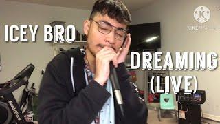 ICEY Bro - Dreaming (Live)