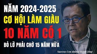 2024 - 2025 Cơ hội làm giàu 10 năm mới có 1 lần - Những tài sản giúp bạn làm giàu trước 2026