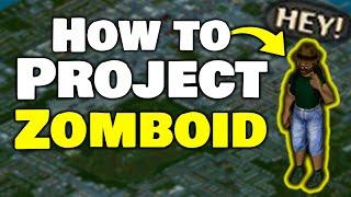 The ULTIMATE Beginner's Guide to Project Zomboid 2023 [Part 1]