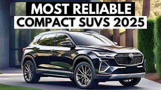 7 Most Reliable Compact SUVs To Buy In 2025 | SUVs To Buy!