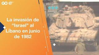 La invasión de “Israel” al Líbano en junio de 1982