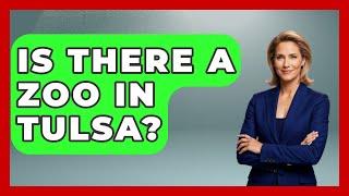 Is There A Zoo In Tulsa? - United States Revealed