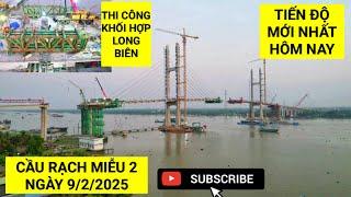 Toàn cảnh Cầu Rạch Miễu 2 tối ngày 9/2/2025 tiến độ mới nhất hôm nay có gì thay đổi | KU ĐẤT TV