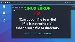 LINUX: [Can't open file to write]/[file is not writable] / zsh: no such file or directory