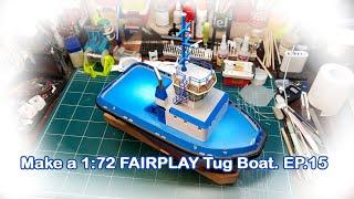 Make a 1:72 FAIRPLAY Tug Boat.  EP. 15