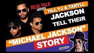 TAJ, TJ & TARYLL JACKSON TELL THEIR MICHAEL JACKSON STORY