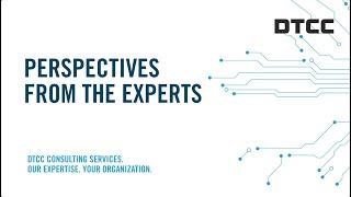 DTCC Perspectives From The Experts Video Series