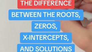 Difference Between the Roots, Zeros, X-Intercepts, and Solutions of a Polynomial