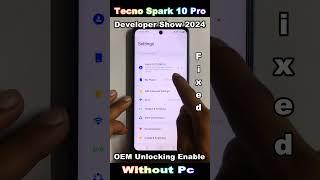 Tecno Spark 10 Pro OEM Unlocking Enable / Developer Show 2024  RM Solution || Developer Show 2024