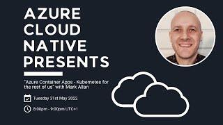 Azure Cloud Native presents Mark Allan