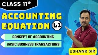 Class 11 Accounting Equation - L1 | Concept of Accounting and Basic Business Transactions