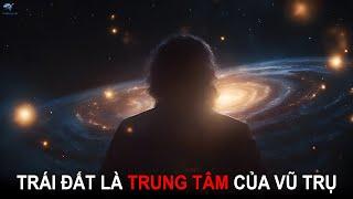 Trái Đất chính là trung tâm của vũ trụ | Thiên Hà TV