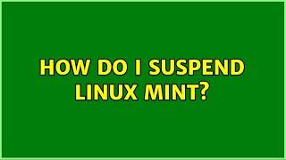 How do I suspend Linux Mint? (2 Solutions!!)