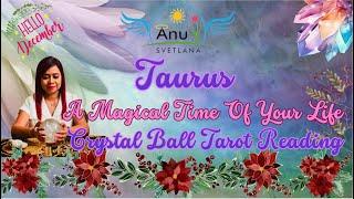 Taurus - A Magical Time Of Your Life - Crystal Ball Tarot Reading!! #tarot #monthlytarot #taurus