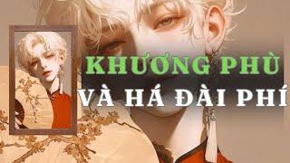 [ TRUYỆN ĐÊM KHUYA  ] KHƯƠNG PHÙ VÀ HÁ ĐÀI PHÍ  - FULL | GIANG TUỆ MẪN AUDIO CHỮA LÀNH | REVIEW |