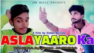 Asla Yaaro ka | Yaari song | Rohit Bainsla Vishal Bainsla | Amit Baisla