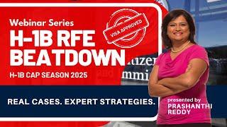 Win over H-1B RFEs: Real Cases, Expert Strategies (Cap Season 2025)