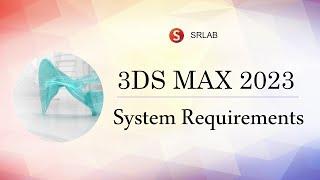 3DS MAX 2023 System Requirements. (Can you run it? )