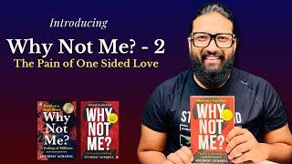 Introducing- “Why Not Me? - 2: The Pain of One Sided Love” by Anubhav Agrawal