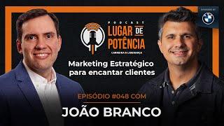 Marketing Estratégico para encantar clientes - com João Branco