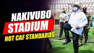 NAKIVUBO MAY NEVER HOST CAF GAMES  ( LACKS BASIC FEATURES)