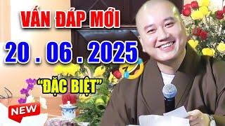 Vấn Đáp "CHỌN LỌC MỚI" Câu Hỏi Vui Quá Hay Ngày 17. 06. 2025 - Thầy Thích Pháp Hòa #2025