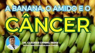  A BANANA, o AMIDO e o CÂNCER.  Saiba esse Segredo.