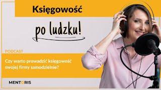 Czy warto prowadzić księgowość swojej firmy samodzielnie? [Odcinek 8]