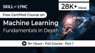 Machine Learning Fundamentals In Depth: 16+ Hour Full Course | Part - 1 | Skill-Lync