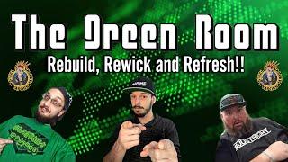 The Green Room | Rebuild, Rewick and Refresh!!!