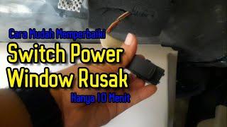 Cara Mudah Memperbaiki Switch Power Window Mobil | Rusak Jangan Dibuang Hanya 10 Menit saja!!!