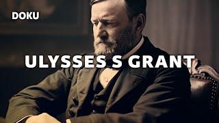 Dokumentation über Ulysses S. Grant (Amerikanischer Bürgerkrieg Doku, Geschichts Dokumentation)