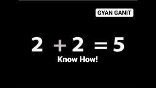 2+2=5!  Wanna know how?  | Sunil Jain | GYAN GANIT