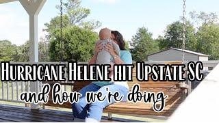 Hurricane Helene hit Upstate SC and how we're doing