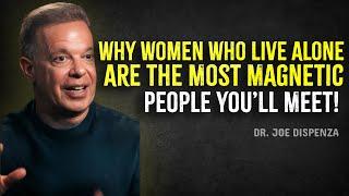 Why Women Who Live Alone Are the Most Magnetic People You’ll Meet - Joe Dispenza Motivation