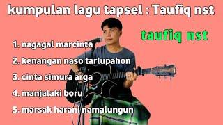 kumpulan lagu tapsel - taufiq nst