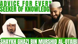 Advice for EVERY seeker of Knowledge|Shaykh Ghazi al-Otaibi