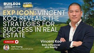 eXp ICON: Vincent Koo Reveals the Strategies for Success in Real Estate