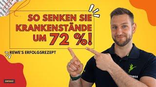 REWE’s Erfolgsrezept: So Senken Sie Krankenstände um 72 %!