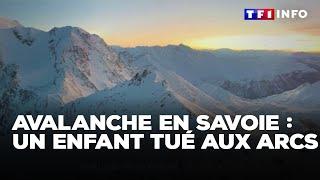 Avalanche en Savoie : un enfant tué aux Arcs｜TF1 INFO