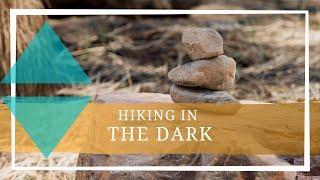 Hiking In the Dark || Wilderness Therapy at Anasazi Foundation