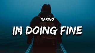 Marino - Im Doing Fine (Lyrics)