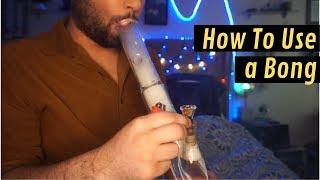 How To Use a Bong