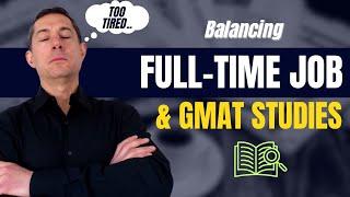 How Do I Prepare for the GMAT after a Tiring Work Day? GMAT Ninja's 5 Tips