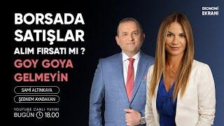 Borsadaki Satışlar Alım Fırsatı Mı ? | Şebnem Ayabakan | Ekonomi Ekranı