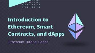 Ethereum - Overview, Smart Contracts, and dApps Explained